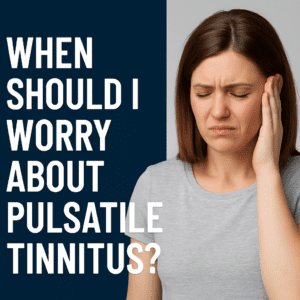When should I worry about pulsatile tinnitus?