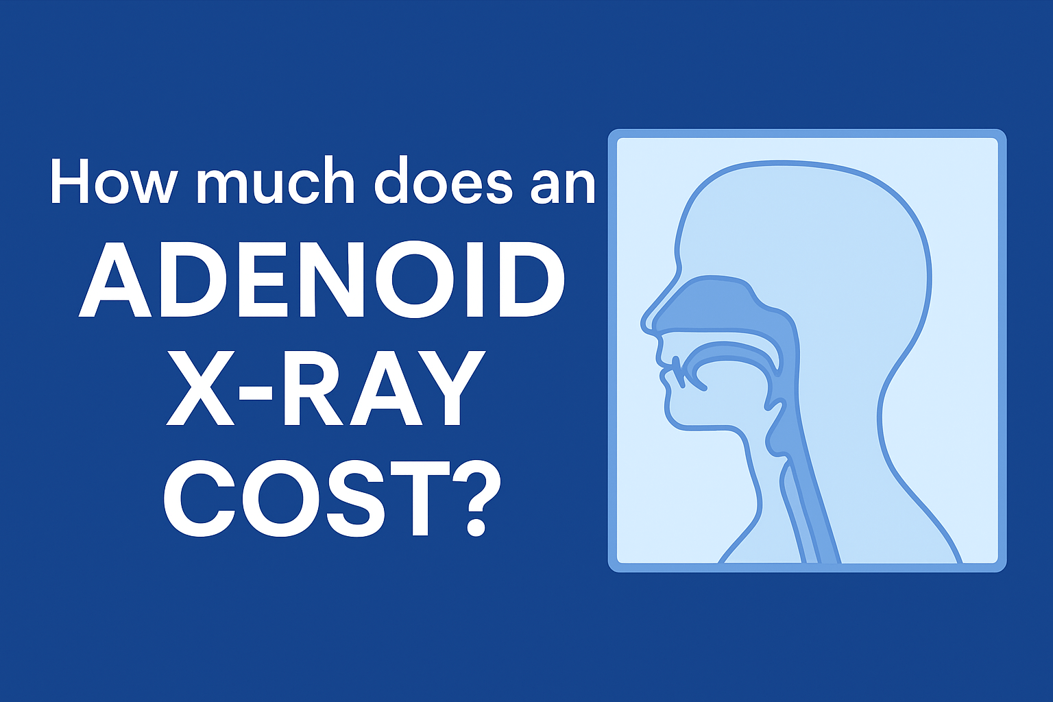 Image of How Much Does an Adenoid X-Ray Cost?