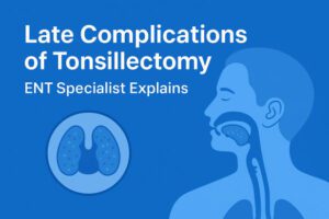 What are the late complications of tonsillectomy?