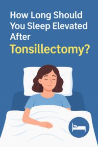 How Long Should You Sleep Elevated After Tonsillectomy?