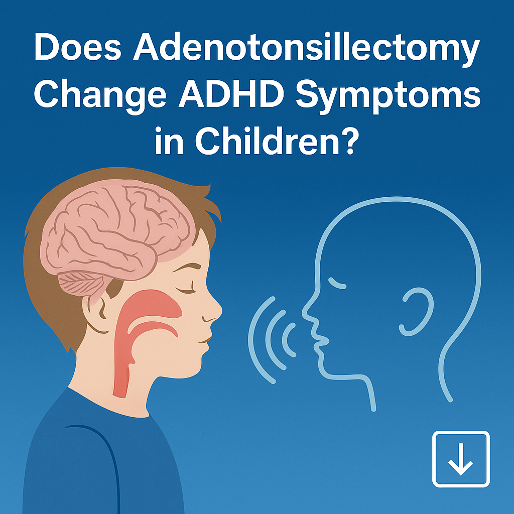 Does Adenotonsillectomy Change ADHD Symptoms In Children