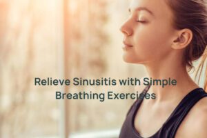 Breathing Exercises That Clear Sinuses